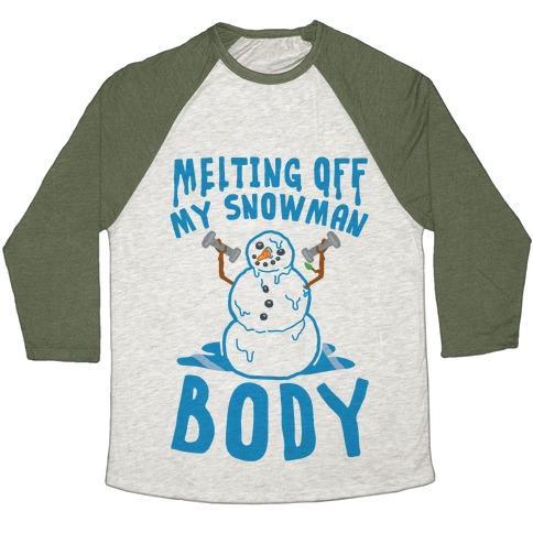 Virgin Teez  Baseball Tee Unisex Tri-Blend Baseball Tee / small / Oatmeal / Moss MELTING OFF MY SNOWMAN BODY UNISEX TRI-BLEND BASEBALL TEE