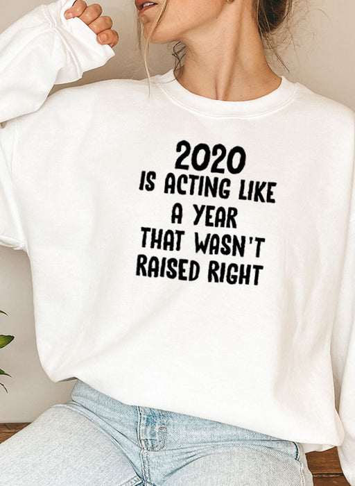 2020 Is Acting Like A Year That Wasnt Raised Rig Sweat Shirt