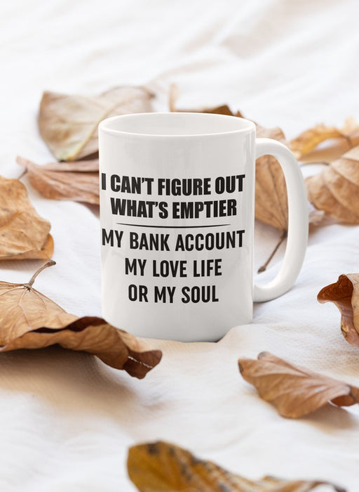 I Can't Figure Out What Is Emptier Mug