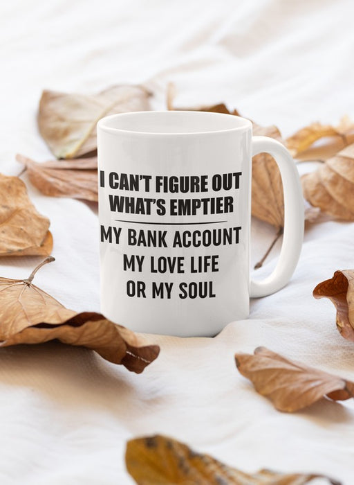I Can't Figure Out What Is Emptier Mug