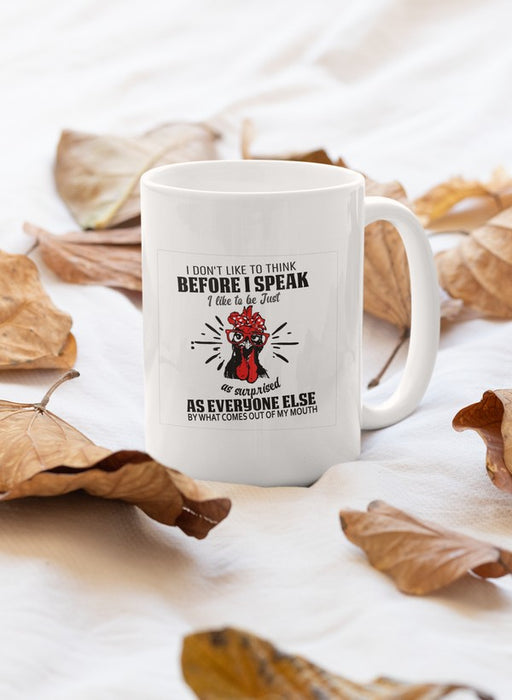 I Don't Like To Think Before I Speak Mug