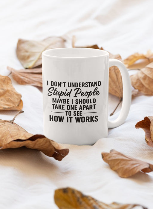 I Don't Understand Stupid People Mug