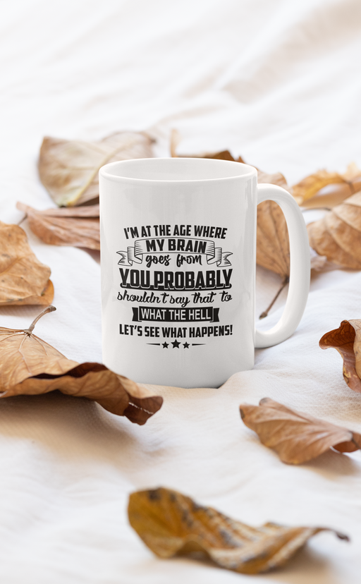 I'm At The Age Where My Mug