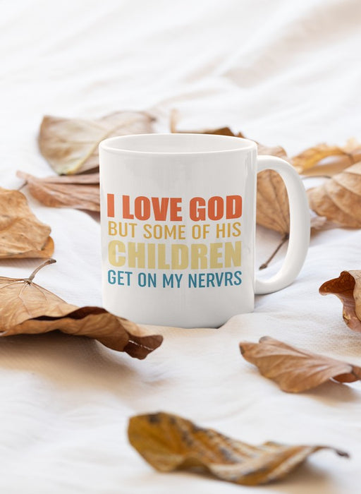 I Love God But Some Of His Children Mug