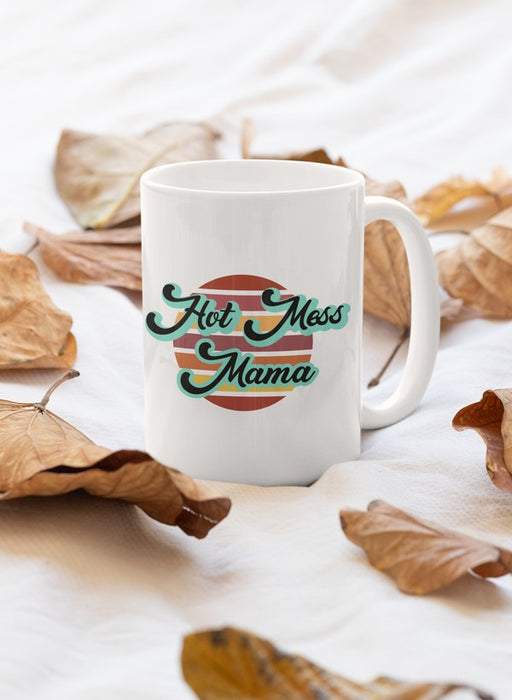 Hot Mess Mama Mug