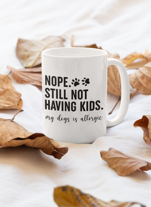 Nope Still Not Having Kids Mug