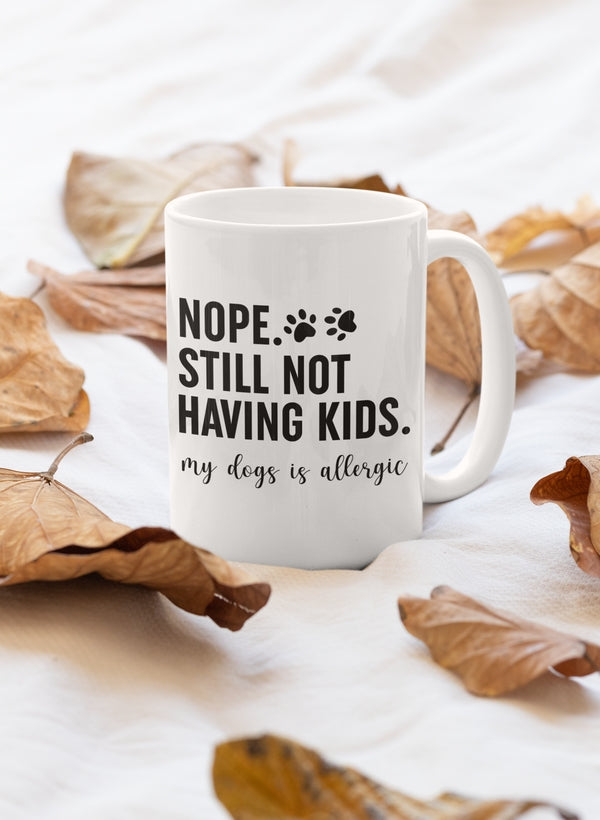 Nope Still Not Having Kids Mug