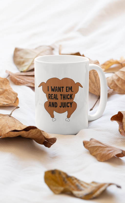 I Want Em' Real Thick And Mug