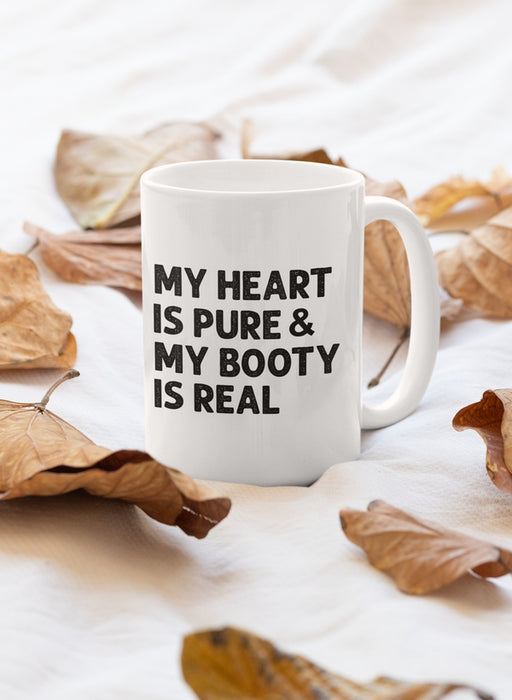 My Heart Is Pure & My Booty Is Real Mug