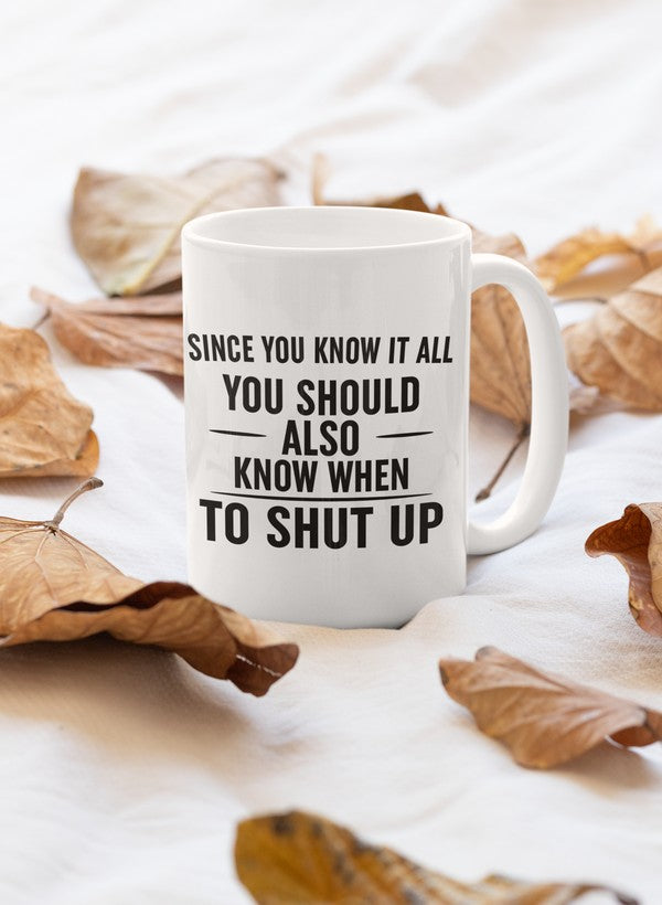 Since You Know It All Mug