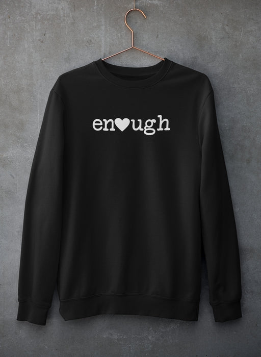 Enough Sweat Shirt