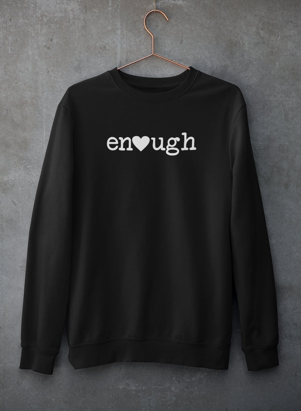 Enough Sweat Shirt