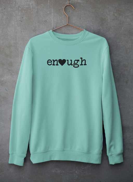 Enough Sweat Shirt