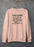 Every Woman Has At Least One Challenge In Life Sweat Shirt