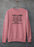 Every Woman Has At Least One Challenge In Life Sweat Shirt