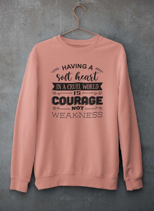 Having A Soft Heart In A Cruel World Sweat Shirt