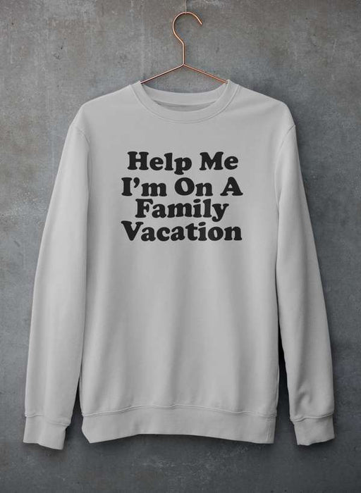 Help Me I'm On A Family Vacation Sweat Shirt