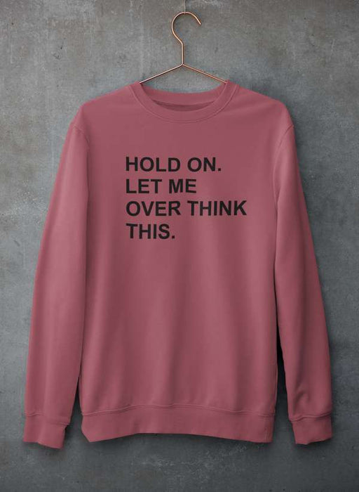 Hold On Let Me Overthink This Sweat Shirt