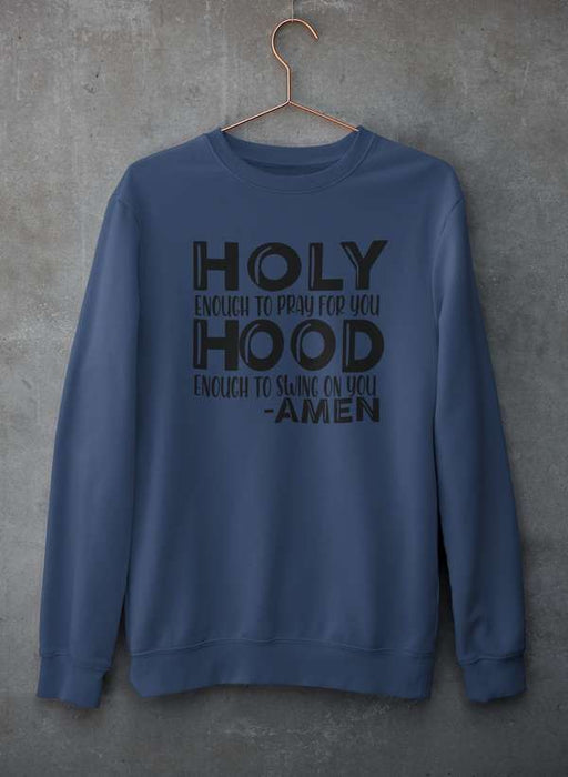 Holy Enough To Pray For You Sweat Shirt