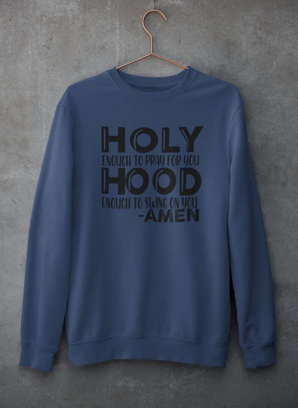 Holy Enough To Pray For You Sweat Shirt