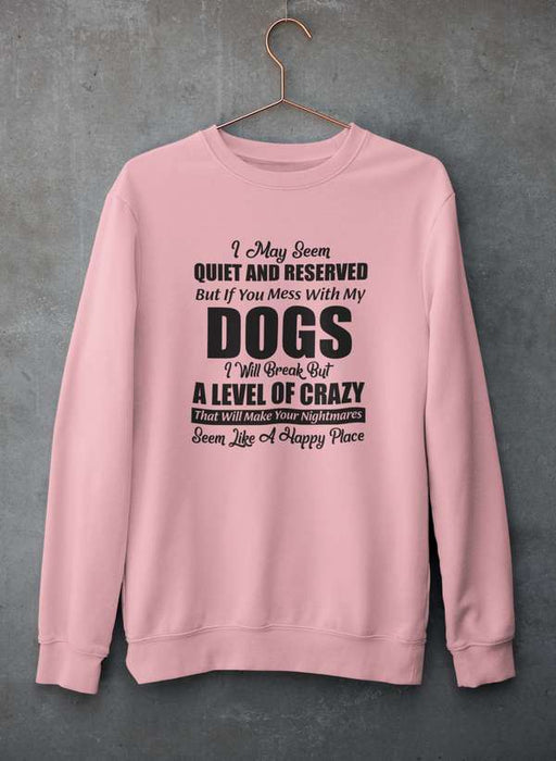 I May Seem Quiet And Reserved Sweat Shirt