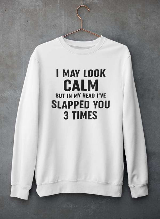I May Look Calm Sweat Shirt