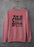 I May Be Crazy But Crazy Is Far Better Than Stupid  Sweat Shirt