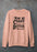 I May Be Crazy But Crazy Is Far Better Than Stupid  Sweat Shirt