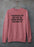 I Maintain It So More People Can Kiss It Sweat Shirt