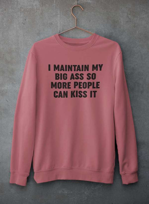 I Maintain It So More People Can Kiss It Sweat Shirt