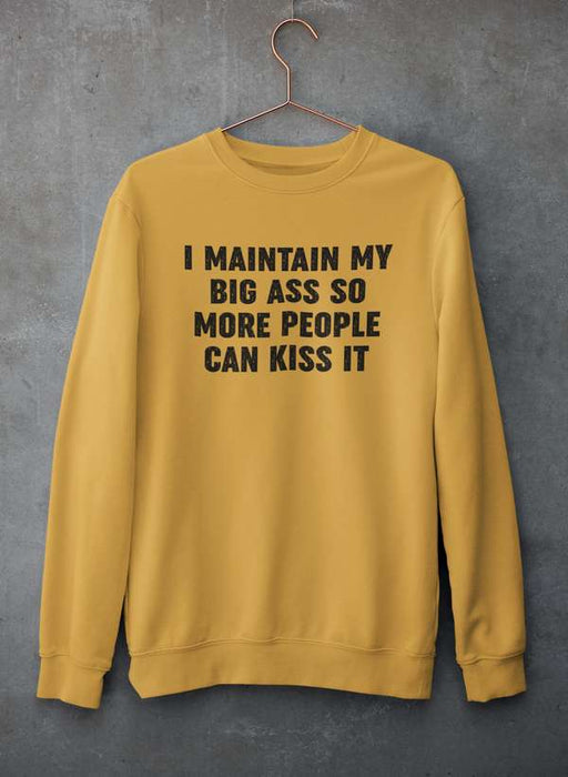 I Maintain It So More People Can Kiss It Sweat Shirt