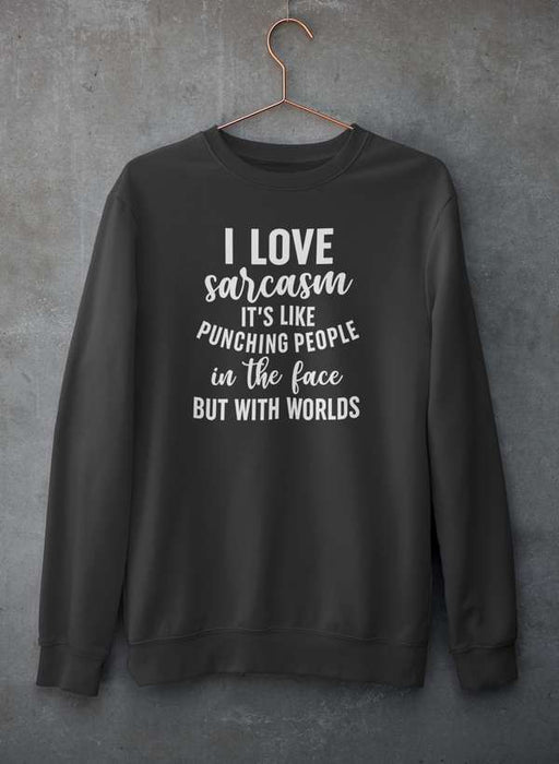I Love Sarcasm Sweat Shirt