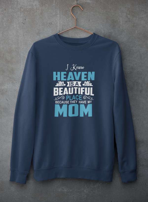 I Know Heaven Is A Beautiful Place  Sweat Shirt