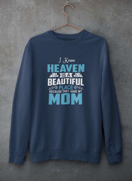 I Know Heaven Is A Beautiful Place  Sweat Shirt