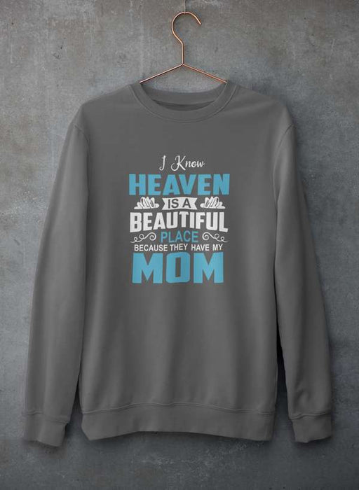 I Know Heaven Is A Beautiful Place  Sweat Shirt