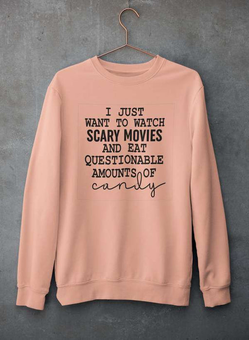 I Just Want To Watch Scary Movies And Eat Candy   Sweat Shirt