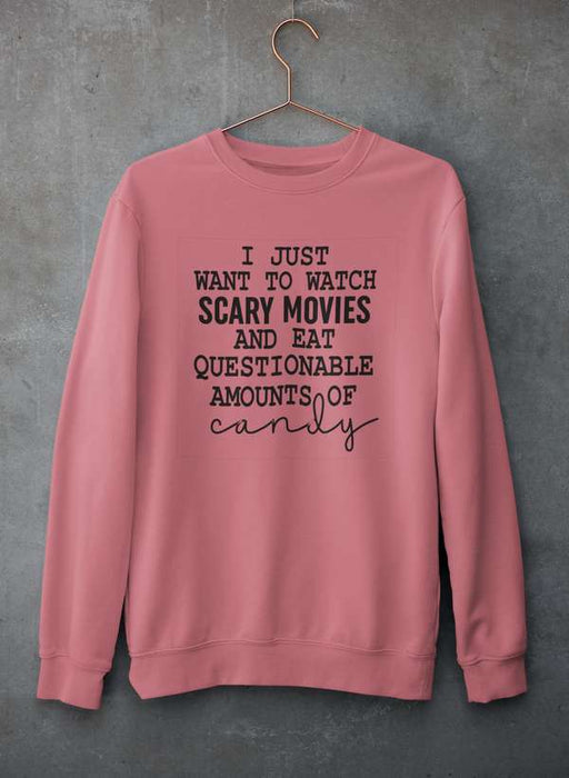 I Just Want To Watch Scary Movies And Eat Candy   Sweat Shirt