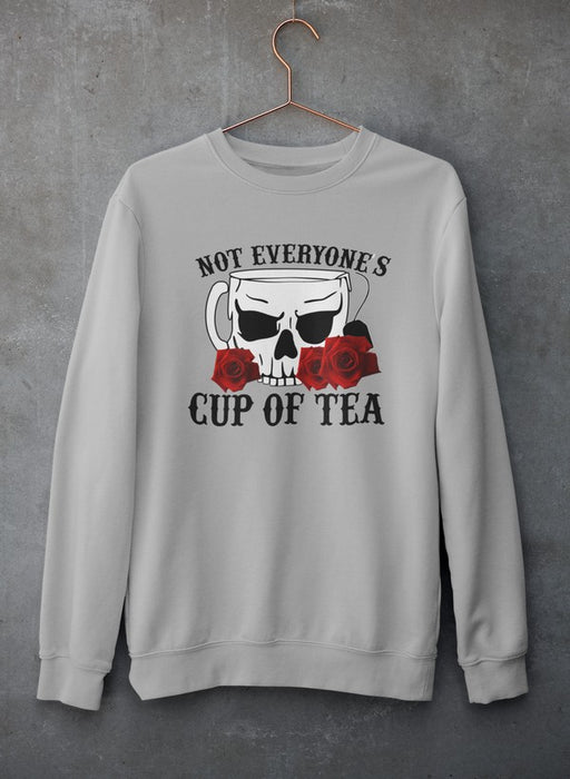 Not Everyone's Cup Of Tea Sweat Shirt