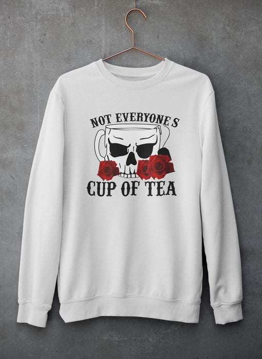Not Everyone's Cup Of Tea Sweat Shirt