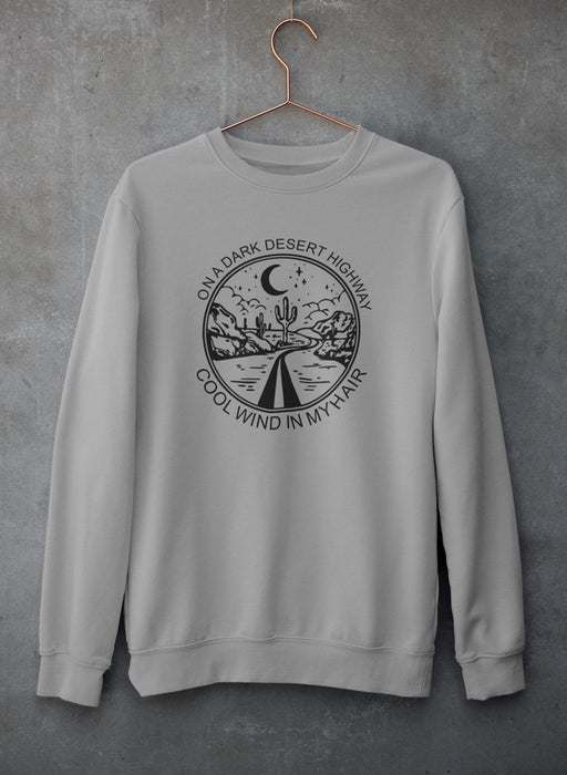 On A Dark Desert Highway Sweat Shirt