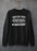 There Are Times Sweat Shirt