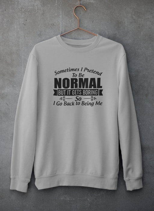 Sometimes I Pretend To Be Normal Sweat Shirt