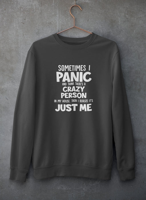 Sometimes I Panic Sweat Shirt