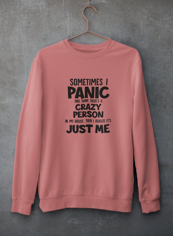 Sometimes I Panic Sweat Shirt