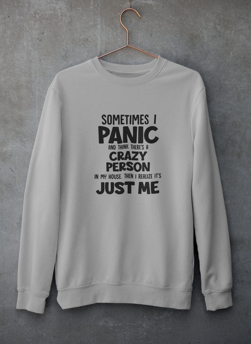 Sometimes I Panic Sweat Shirt