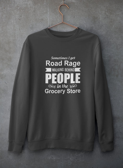 Sometimes I Get Road Rage Walking Sweat Shirt
