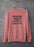 Someone Told Me I Was Delusional Sweat Shirt