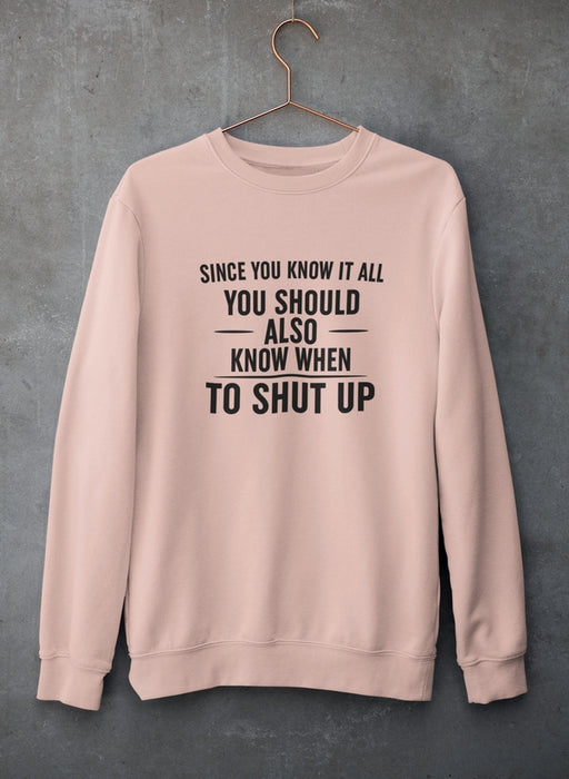 Since You Know It All Sweat Shirt