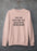 Silly Me Expecting Too Much From People Again Sweat Shirt