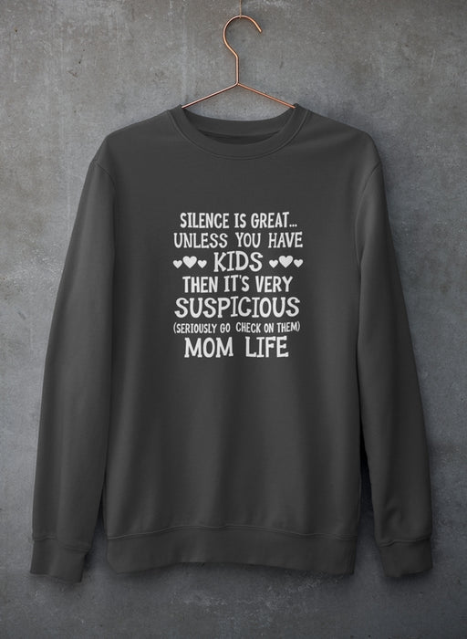 Silence Is Great Unless You Have Kids Sweat Shirt